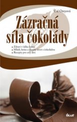 kniha Zázračná síla čokolády zdraví v šálku kakaa : mládí, krása a dlouhý život s čokoládou : recepty pro celý den, Ikar 2011
