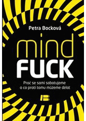 kniha Mindfuck proč se sami sabotujeme a co proti tomu můžeme dělat, Dobrovský 2012