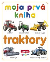 kniha Moja prvá kniha Traktory, INFOA 2018