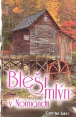 kniha Bleší mlýn v Normandii vzpomínky na věčný optimismus na francouzském venkově, Olympia 2008