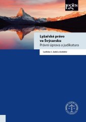 kniha Lyžařské právo ve Švýcarsku Právní úprava a judikatura, Leges 2020