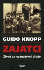 kniha Zajatci život za ostnatými dráty, Ikar 2009