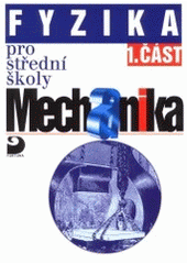 kniha Fyzika pro střední školy. Část 1., - Mechanika, Fortuna 1997
