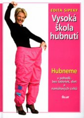 kniha Vysoká škola hubnutí hubneme v pohodě, bez tabletek, diet a namáhavých cviků, Ikar 2003