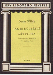 kniha Jak je důležité mít Filipa lehkovážná komedie pro vážné lidi, Orbis 1959