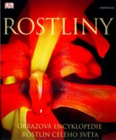 kniha Rostliny [obrazová encyklopedie rostlin celého světa], Knižní klub 2006