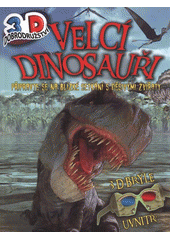 kniha Velcí dinosauři 3D dobrodružství, Svojtka & Co. 2012