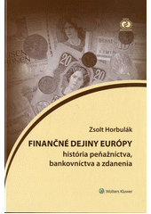 kniha Finančné dejiny Európy  história peňažníctva, bankovníctva a zdanenia, Wolters Kluwer 2015