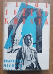 kniha Život Ježíše Krista v kraji a lidu izraelském = [Das Leben Jesu im Lande und Volk Israel], Vyšehrad 1941