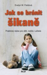 kniha Jak se bránit šikaně praktický rádce pro děti, rodiče i učitele, Ikar 2009