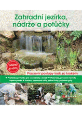 kniha Zahradní jezírka, nádrže a potůčky [pracovní postupy krok za krokem : praktická příručka pro stavebníky a kutily], CPress 2011