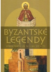 kniha Byzantské legendy výběr textů ze IV.-XII. století, Pavel Mervart 2007