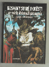 kniha Kosmovy staré pověsti ve světle dobových pramenů (antické a biblické motivy), Petrklíč 1997