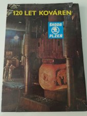 kniha 120 let Kováren Škoda, Plzeň, Oborový podnik Škoda, závod Kovárny 1979