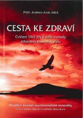 kniha Cesta ke zdraví cvičení TAO JIN - a další metody zdravého životního stylu, ALTER EGO 2011