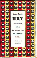 kniha Hry 	Loupežník, R.U.R., Věc Makropulos, Bílá nemoc, Matka, Československý spisovatel 1956