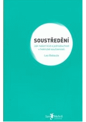 kniha Soustředění jak nalézt klid a jednoduchost v hektické současnosti, Jan Melvil 2011