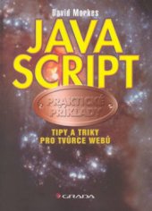 kniha JavaScript praktické příklady : tipy a triky pro tvůrce webů, Grada 2002