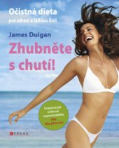 kniha Zhubněte s chutí! očistná dieta pro zdraví a štíhlou linii : váš komplexní 14denní program, CPress 2011