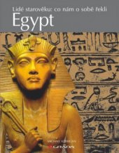 kniha Egypt lidé starověku: co nám o sobě řekli, Grada 2011