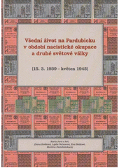 kniha Všední život na Pardubicku v období nacistické okupace a druhé světové války (15.3.1939 - květen 1945), Krajská knihovna 2012