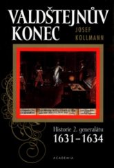 kniha Valdštejnův konec historie 2. generalátu 1631-1634, Academia 2001