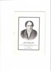 kniha Ján Kollár narozen 29.VII.1793, zemřel 24.I.1852 : v upomínku na prevezení ostatkú jeho z Vídne do Prahy ve dnech 14.-16. kvetna 1904, Obec král. hlav. města Prahy 1904