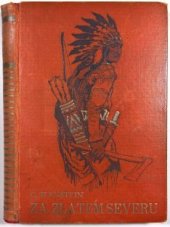 kniha Za zlatem severu Dick Roberts, zlatokop : dobrodružný román, Jos. R. Vilímek 1930