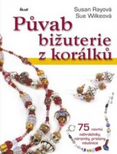 kniha Půvab bižuterie z korálků, Ikar 2009