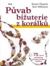 kniha Půvab bižuterie z korálků, Ikar 2009