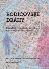 kniha Rodičovské dráhy Dvacet let vývoje české porodnosti v sociologické perspektivě, Muni press 2014