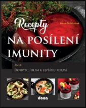 kniha Recepty na posílení imunity aneb Dobrým jídlem k lepšímu zdraví , Dona 2021