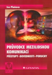 kniha Průvodce mezilidskou komunikací přístupy, dovednosti, poruchy, Grada 2005