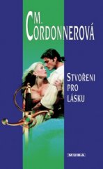 kniha Stvořeni pro lásku historický milostný román, MOBA 2004