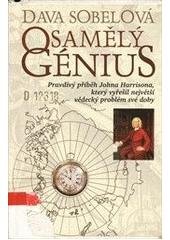 kniha Osamělý génius pravdivý příběh Johna Harrisona, který vyřešil největší vědecký problém své doby, Alpress 1997