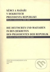 kniha Němci a Maďaři v dekretech prezidenta republiky studie a dokumenty 1940-1945, Ústav pro soudobé dějiny AV ČR 2003