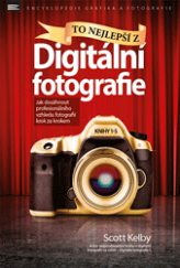 kniha To nejlepší z Digitální fotografie jak dosáhnout profesionálního vzhledu fotografií krok za krokem, Zoner Press 2017