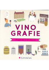 kniha Vinografie poznejte víno ve 100 obrázcích, Grada 2018