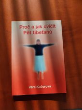 kniha Proč a jak cvičit Pět tibeťanů, V. Kučerová ve spolupráci s Nakladatelstvím 555 2001