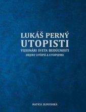 kniha Utopisti. Vizionári sveta budúcnosti. Dejiny utopizmu a utópií, Matica slovenská 2020