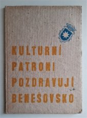 kniha Kulturní patroni pozdravují Benešovsko Památný tisk k zaháj. patronát. čin. Jaroslava Seiferta, Pavla Bořkovce a Václava Pavlíka na Benešovsku : Výstava obrazů J. Čapka [a j.] : Šímova výstavní síň : Duben 1949, Okr. rada osvět. 1949