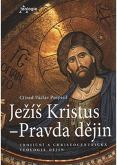 kniha Ježíš Kristus - Pravda dějin trojiční a christocentrická teologie dějin, Karmelitánské nakladatelství 2009