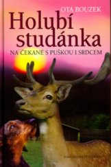 kniha Holubí studánka na čekané s puškou i srdcem, Erika 2005