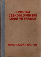 kniha Kronika Československé legie ve Francii. Kniha 1, - Rota Nazdar 1914-1916, Naše záloha, O. Vaněk 1938