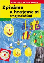 kniha Zpíváme a hrajeme si s nejmenšími + CD Od narození do 8 let, Portál 2014