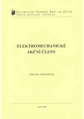 kniha Elektromechanické akční členy, Univerzita Tomáše Bati ve Zlíně 2009