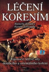 kniha Léčení kořením tajemství léčivé síly domácího a orientálního koření, Dobra & Fontána 2000