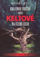 kniha Krajinou druidů, aneb, Keltové na území Čech, XYZ 2009