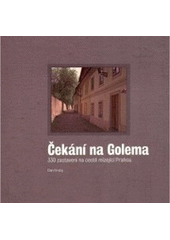 kniha Čekání na Golema 330 zastavení na cestě mizející Prahou, XYZ 2006