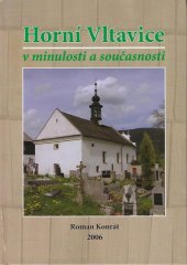 kniha Horní Vltavice v minulosti a současnosti, Roman Konrát 2006